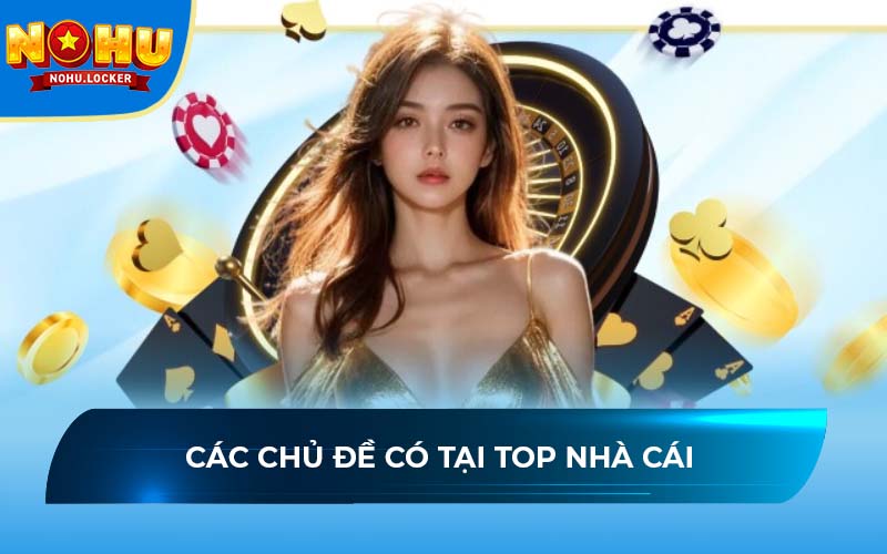 Các chủ đề có tại top nhà cái