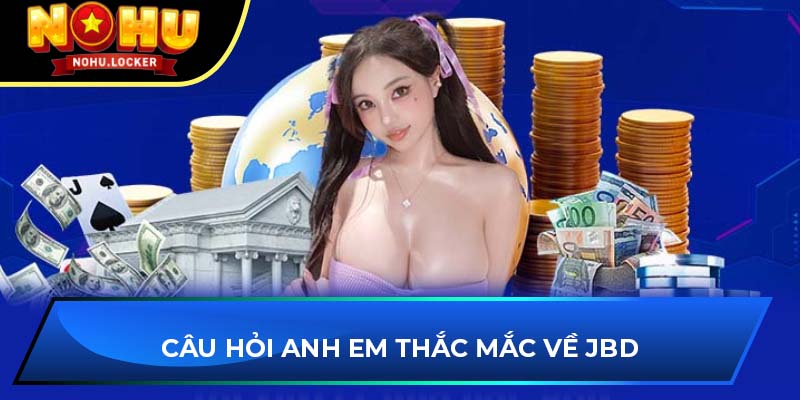 Câu hỏi anh em thắc mắc về JBD